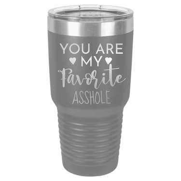 YOU ARE MY FAVORITE ASSHOLE